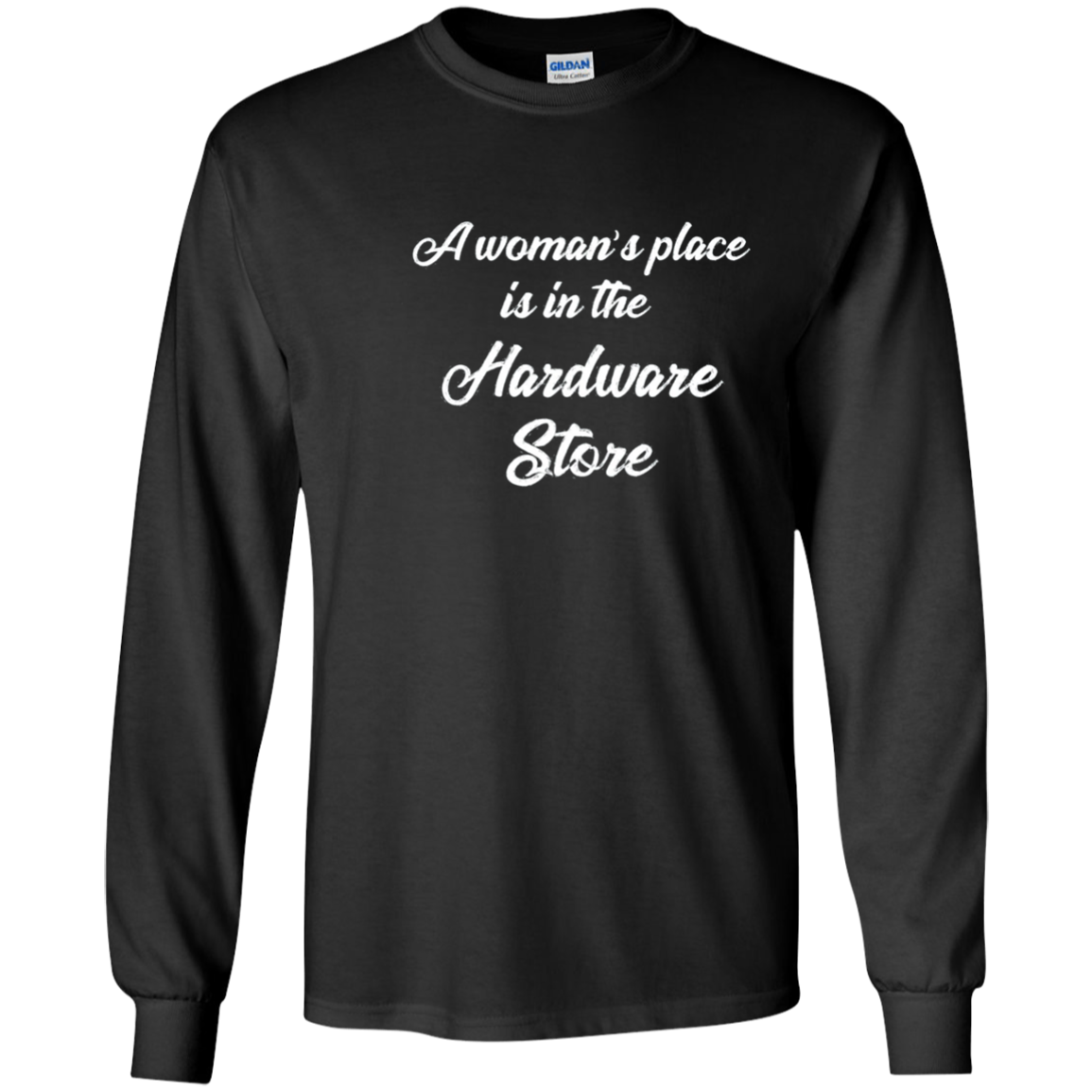 A Woman's Place is In The Hardware Store T-shirt