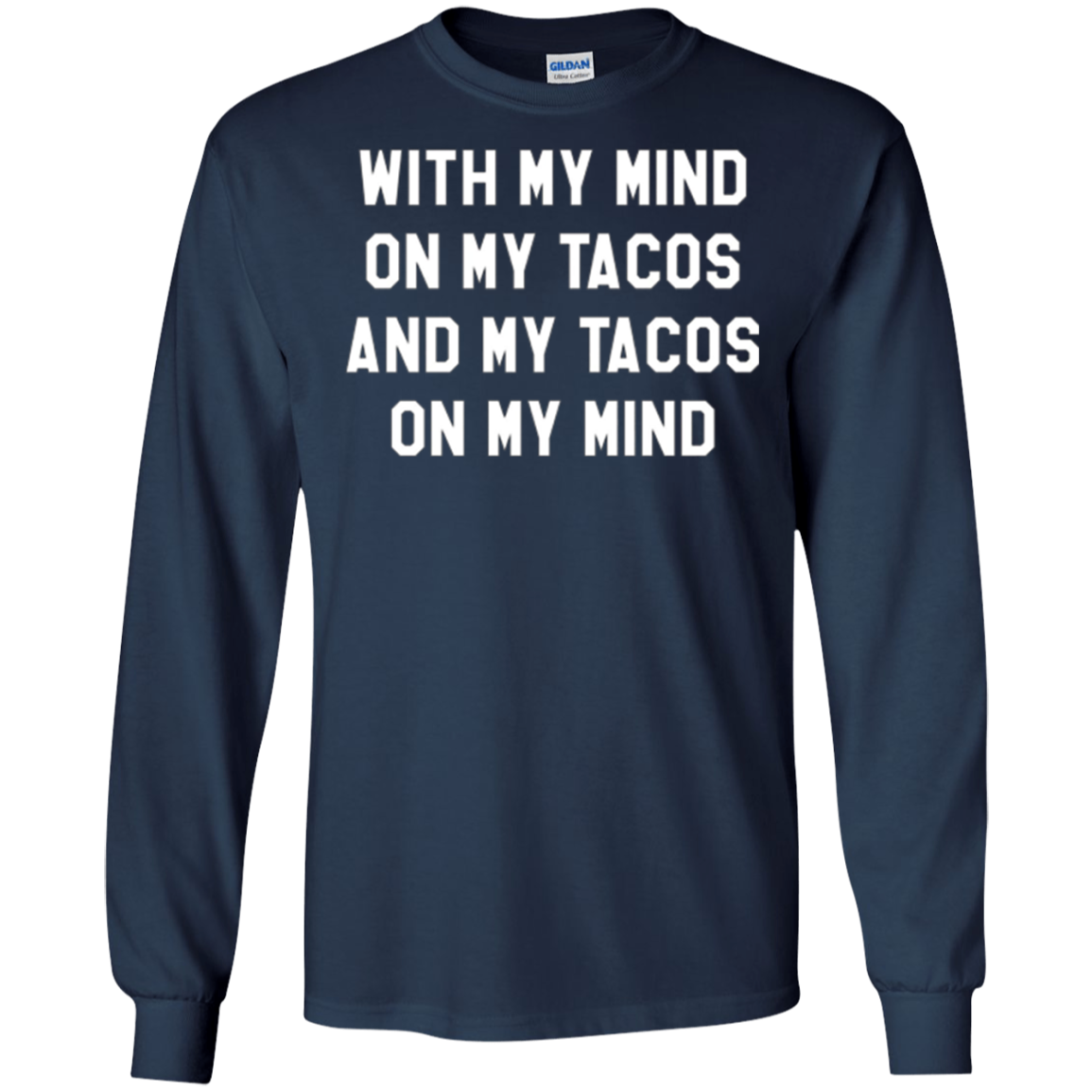 With My Mind On My Tacos And My Tacos On My Mind T-Shirt