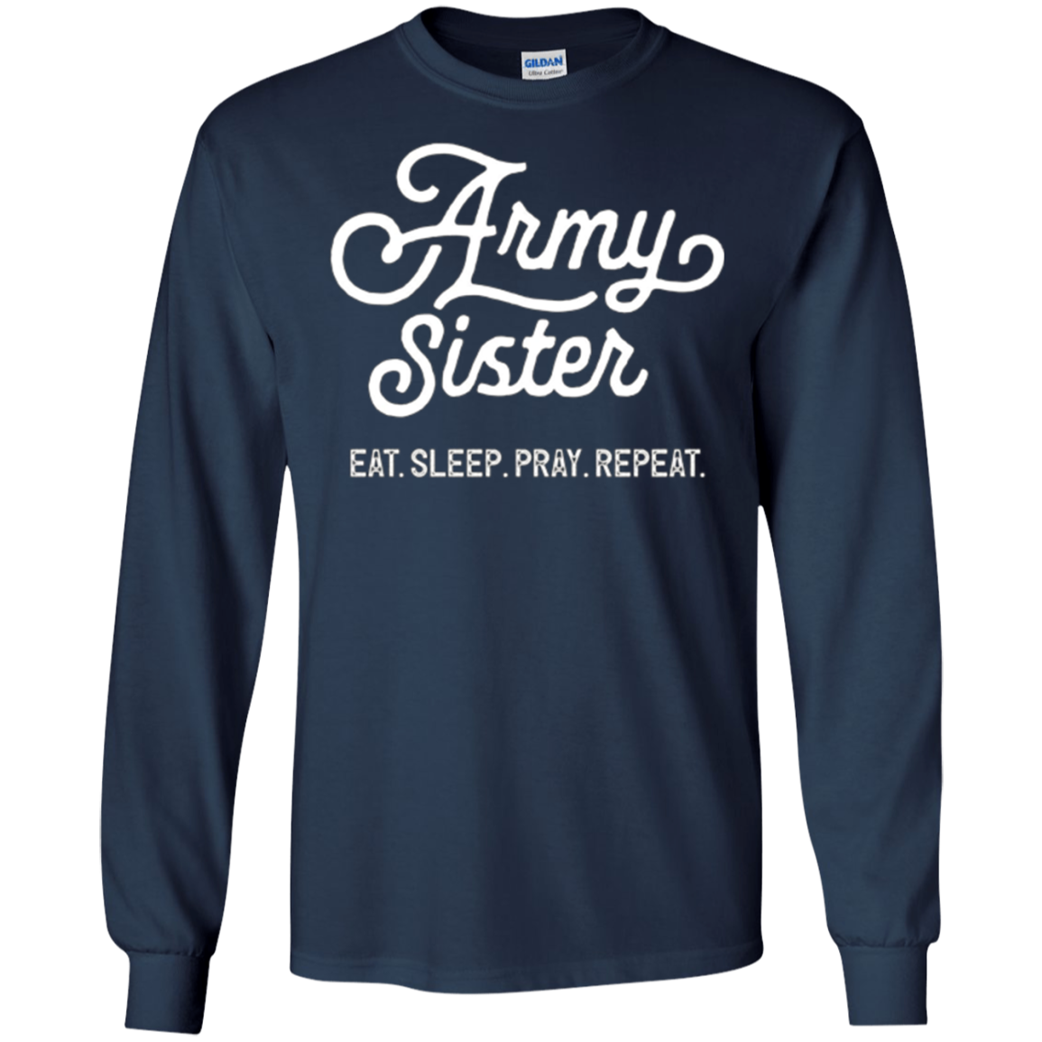 Army Sister Eat Sleep Pray Repeat Shirt