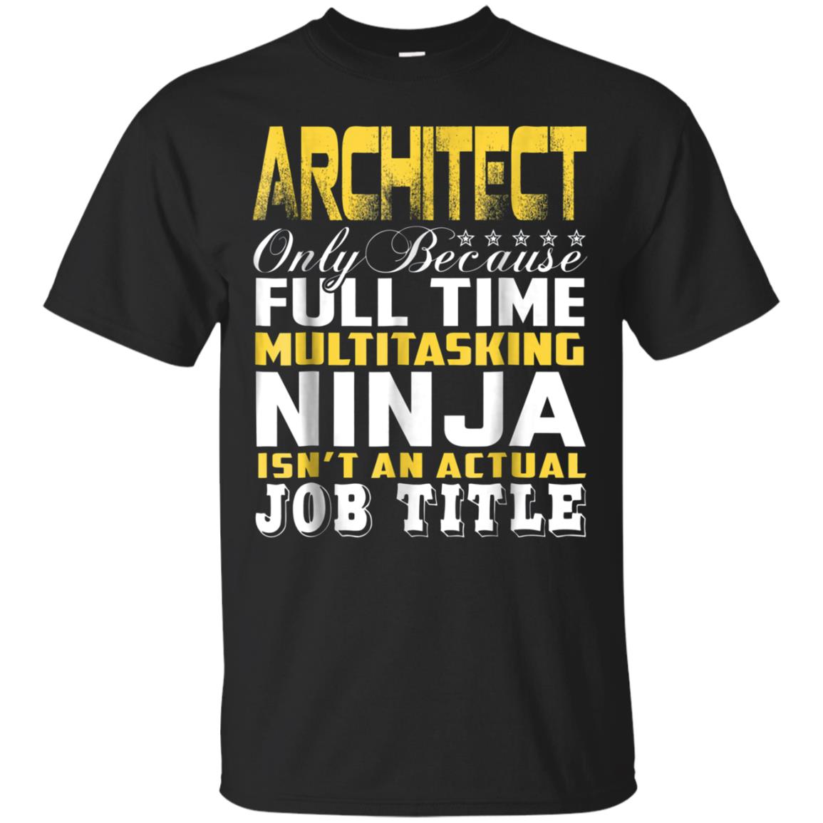 Architect Ninja Isnt An Actual Job Title T-Shirt
