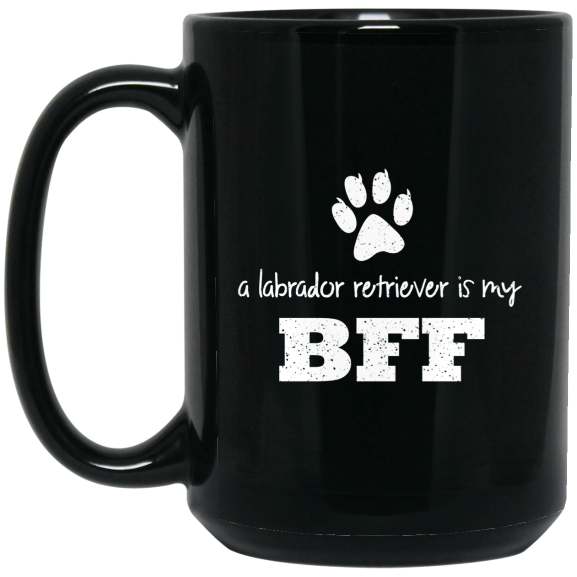 A Labrador Retriever Is My BFF, Best Friend Forever T-Shirt