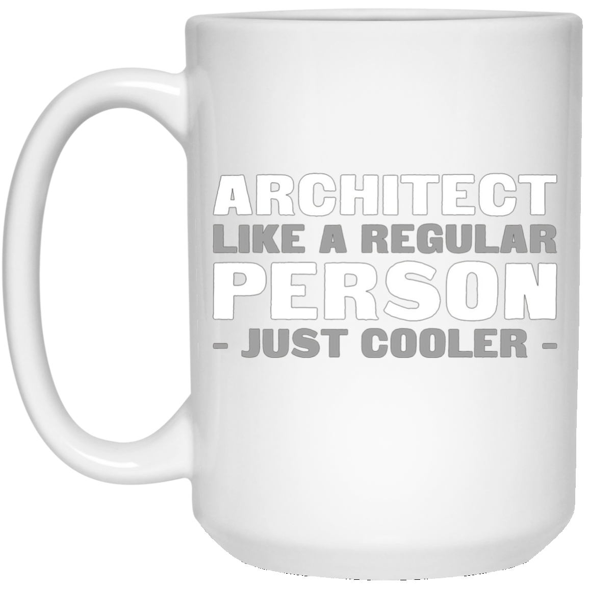 Architect Like A Regular Person - Just Cooler Shirt
