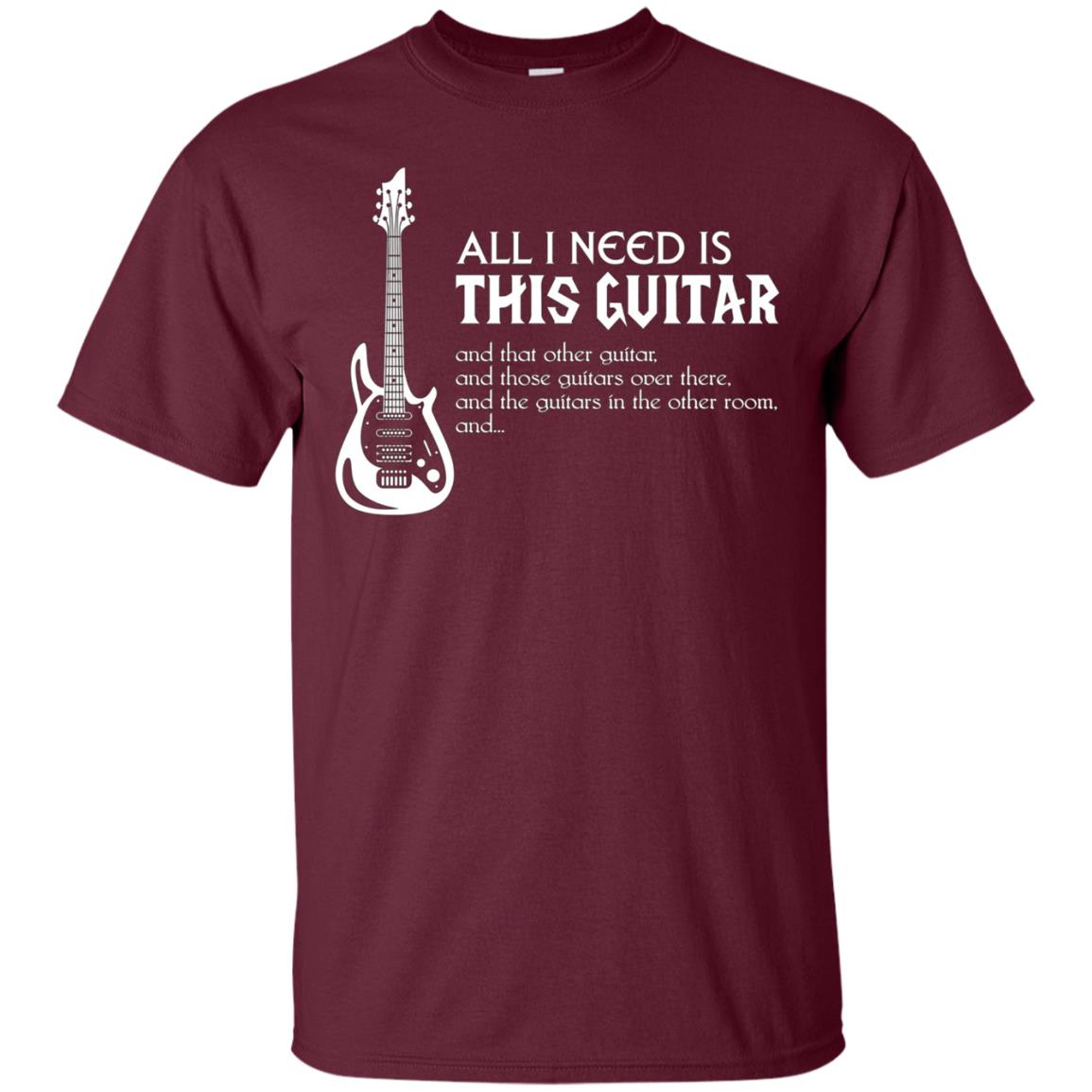 All I Need Is This Guitar Guitarist T-Shirt