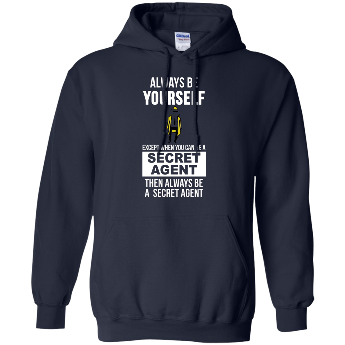 Always be yourself except when you can secret agent t-shirt