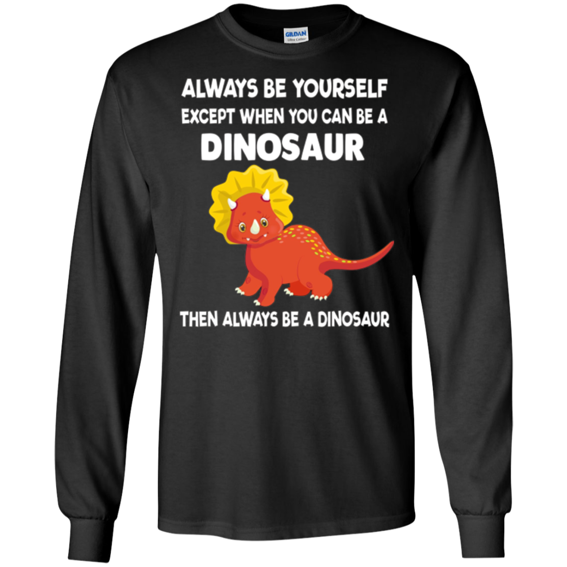 Always Be Yourself Dinosaur T-Shirt Gift (Kid Shirt)