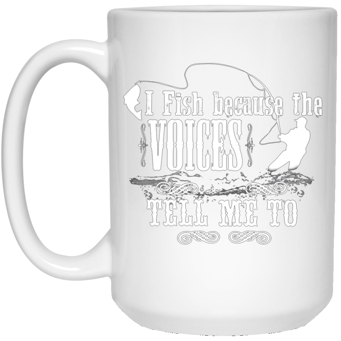 "I Fish Because of the Voices" Fishing T-shirt for Fisherman