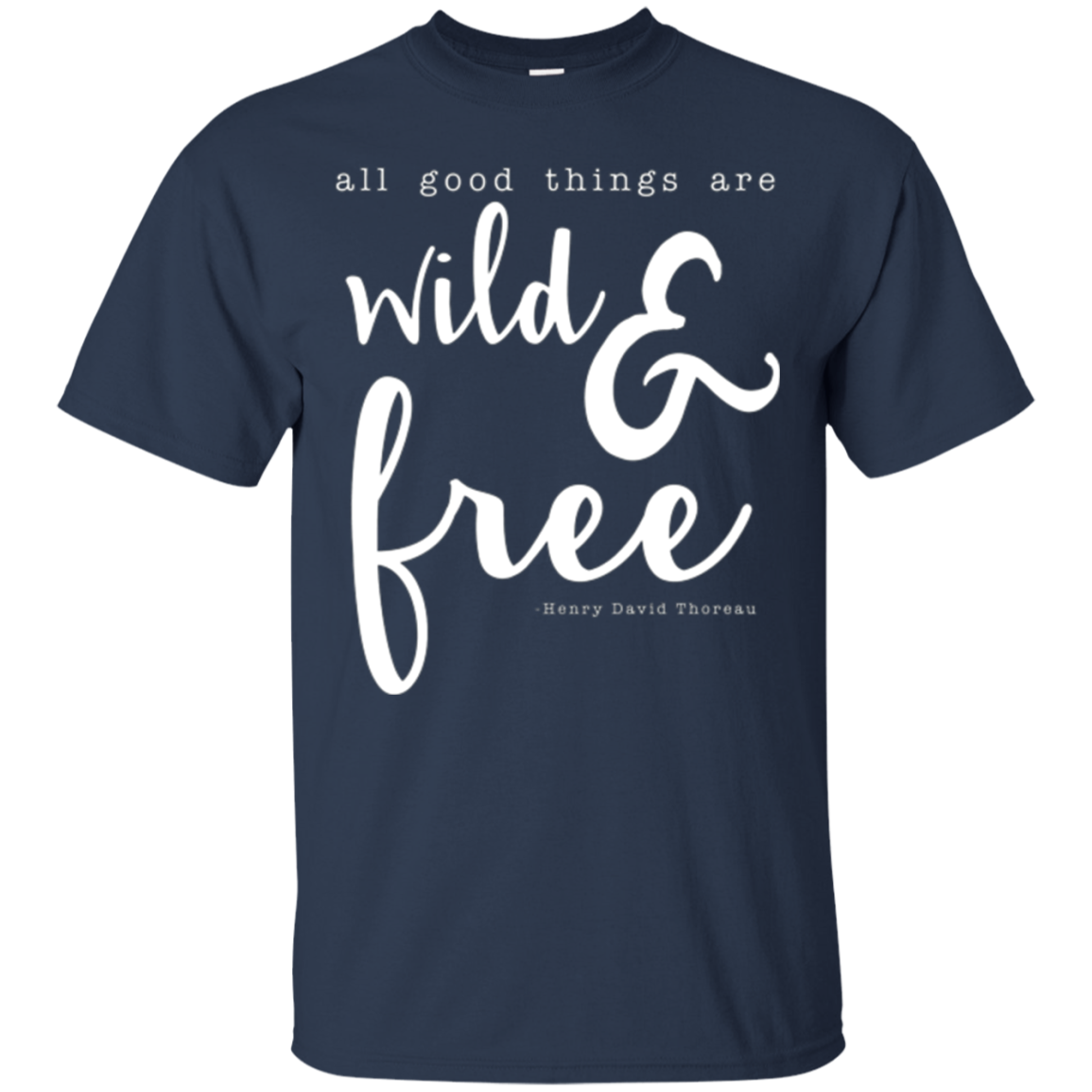 All Good Things Are Wild And Free T-Shirt for free spirits