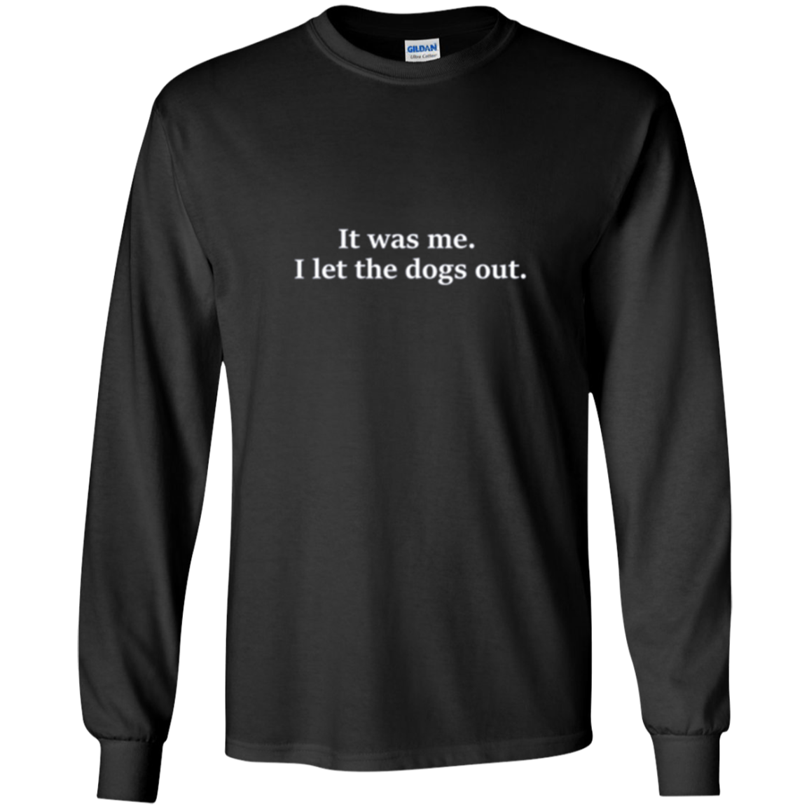 « 'était moi. J’ai laissé sortir les chiens. T-shirt