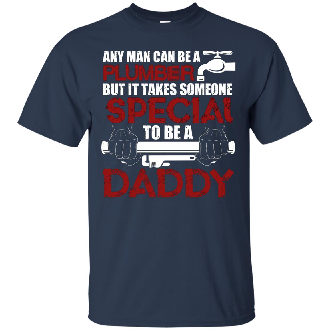 Any Man Can Be A Plumber T Shirt, Plumber Dad T Shirt