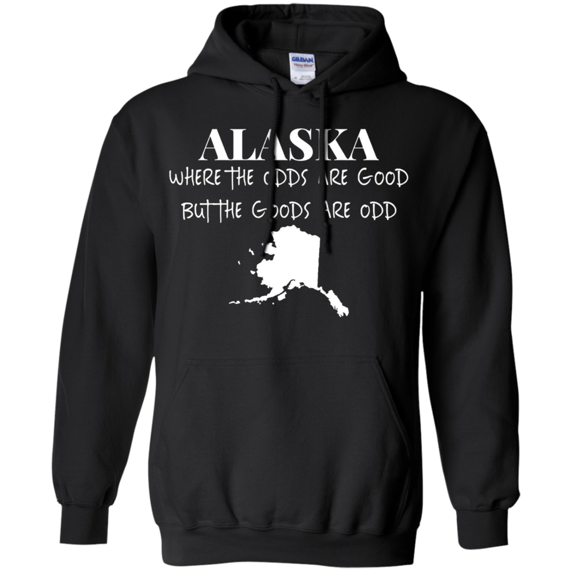 Alaska - Where the Odds Are Good But the Goods Are Odd Shirt