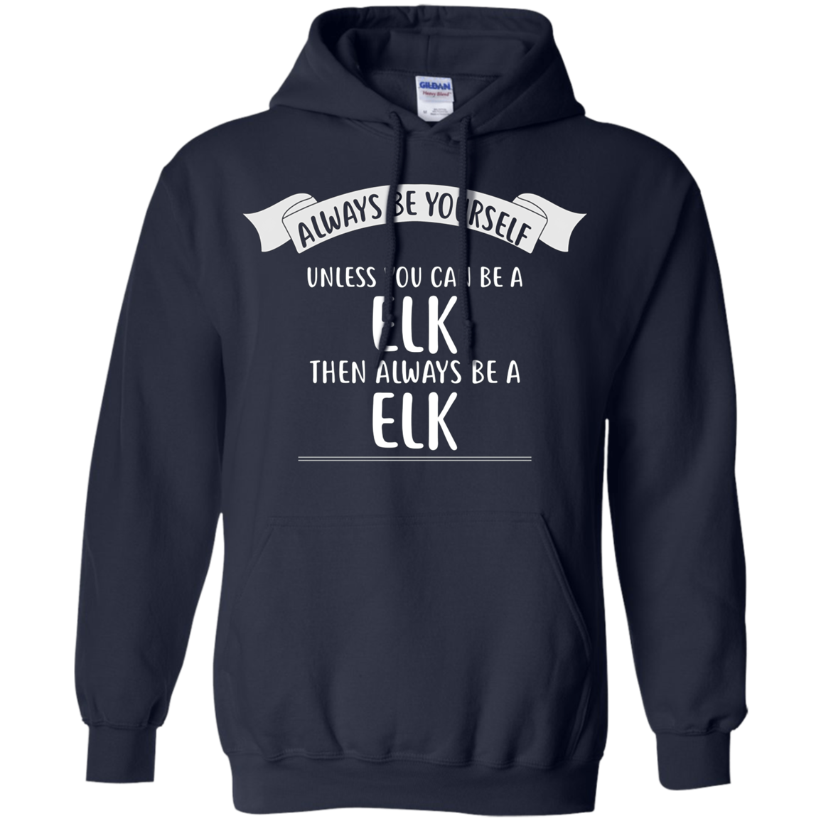 Always be Yourself Unless You Can be a ELK T-Shirt Funny