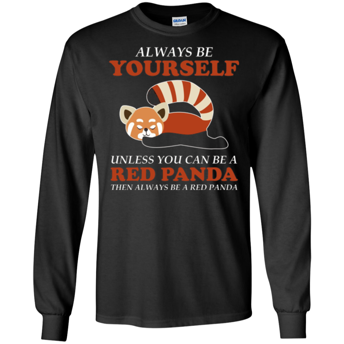 Always Be YOURSELF Unless You Can Be A RED PANDA Shirt