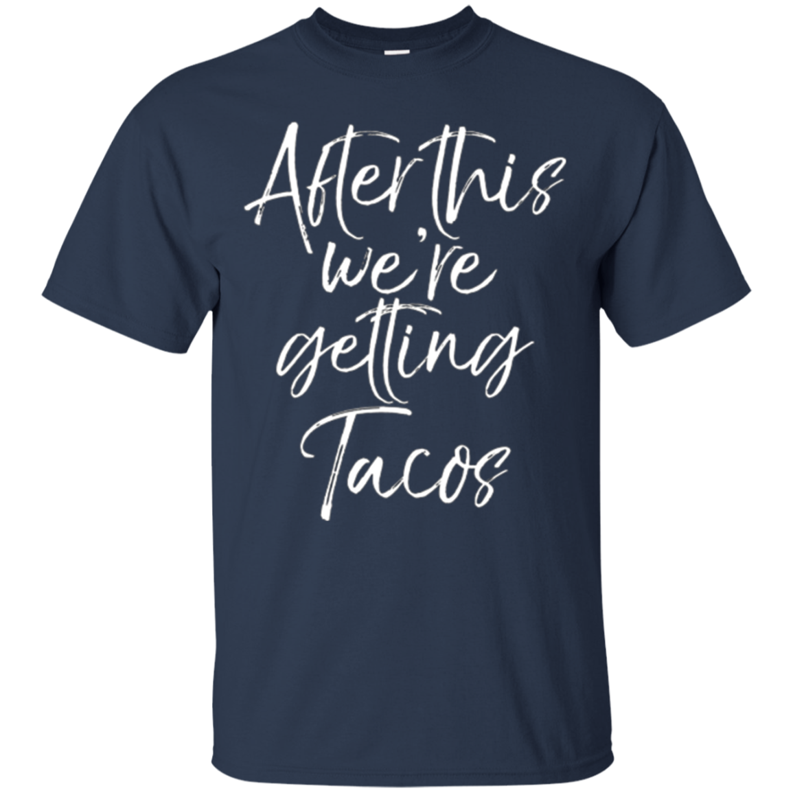 After This We're Getting Tacos Shirt Fun Cute Mexican Food