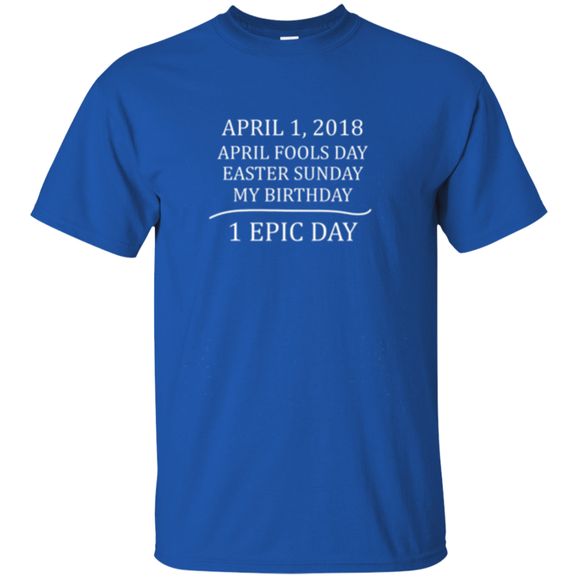 April 1 2018 Fools Easter Sunday My Birthday Epic Long Shirt