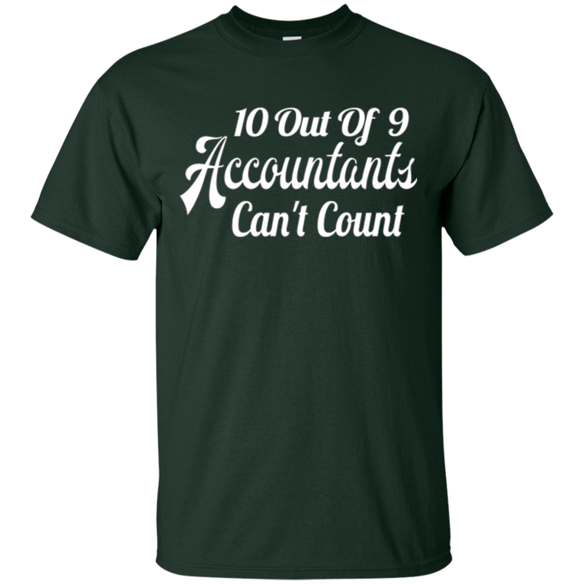 10 out of 9 accountants can't count | Funny CPA Quote Tshirt