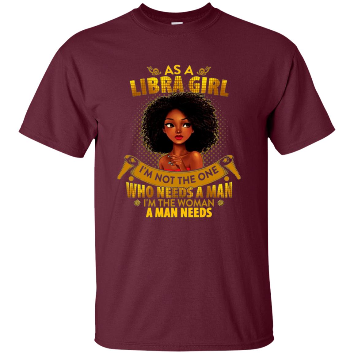 As A Libra Girl I'm The Woman A Man Needs Long Sleeve