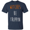 Image of Funny Halloween T-shirt - Witches Be Trippin