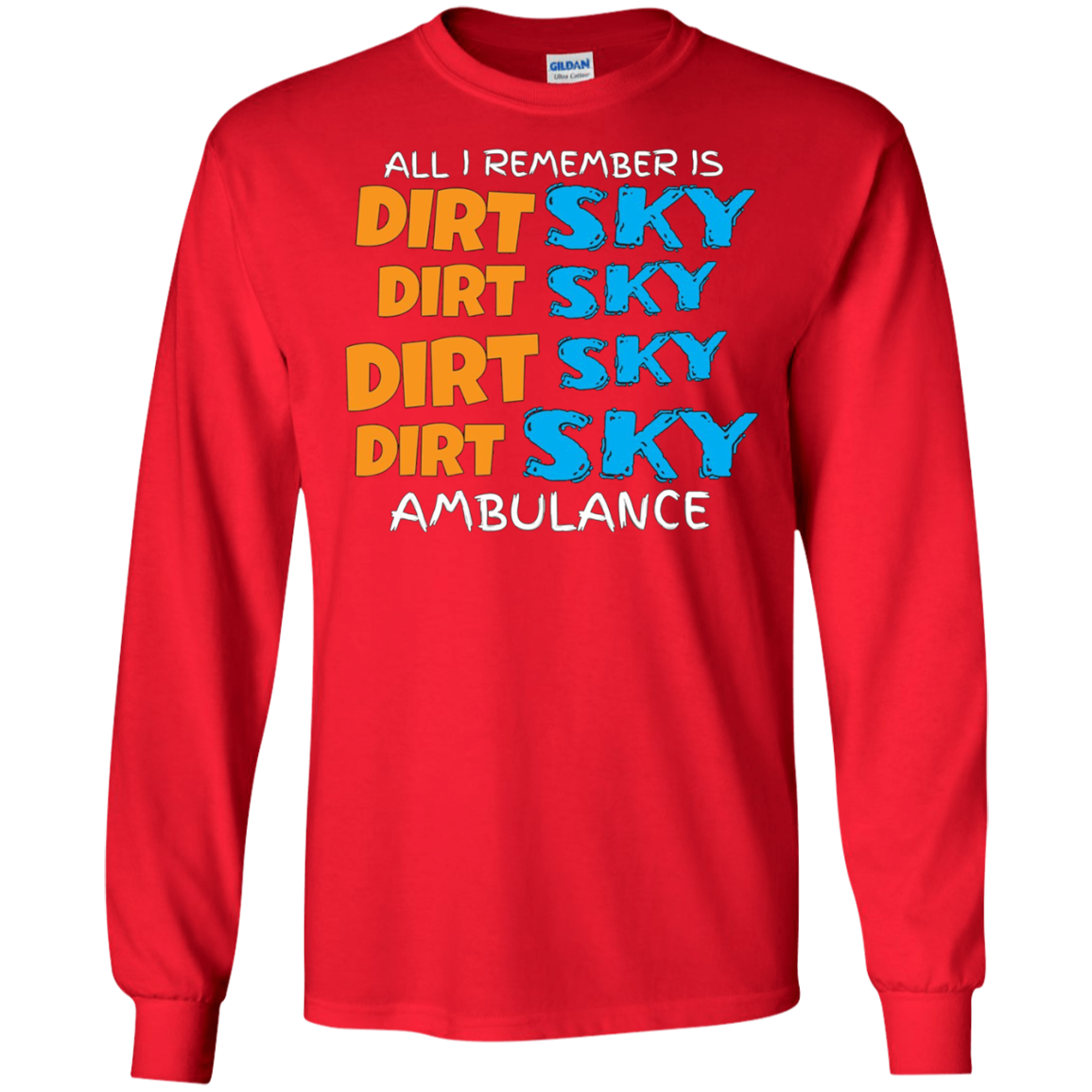All I Remember Is Dirt Sky Ambulance Funny Motocross T-Shirt