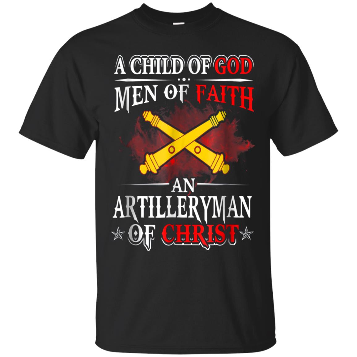 Artilleryman Of Christ A Child Of God Men Of Faith T-shirt