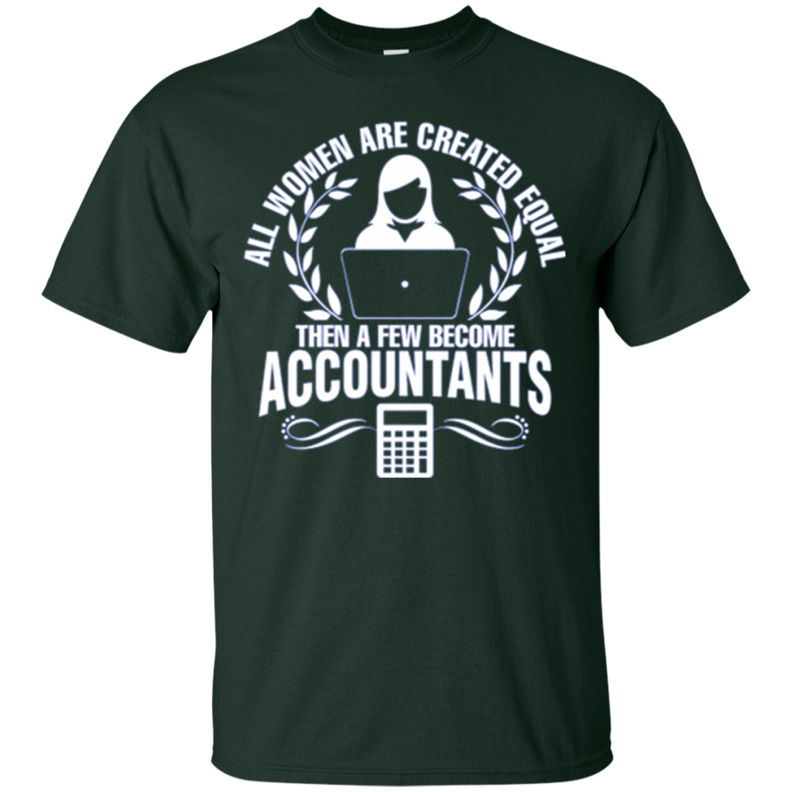 All Women Created Equal Then Few Become Accountants Tshirt