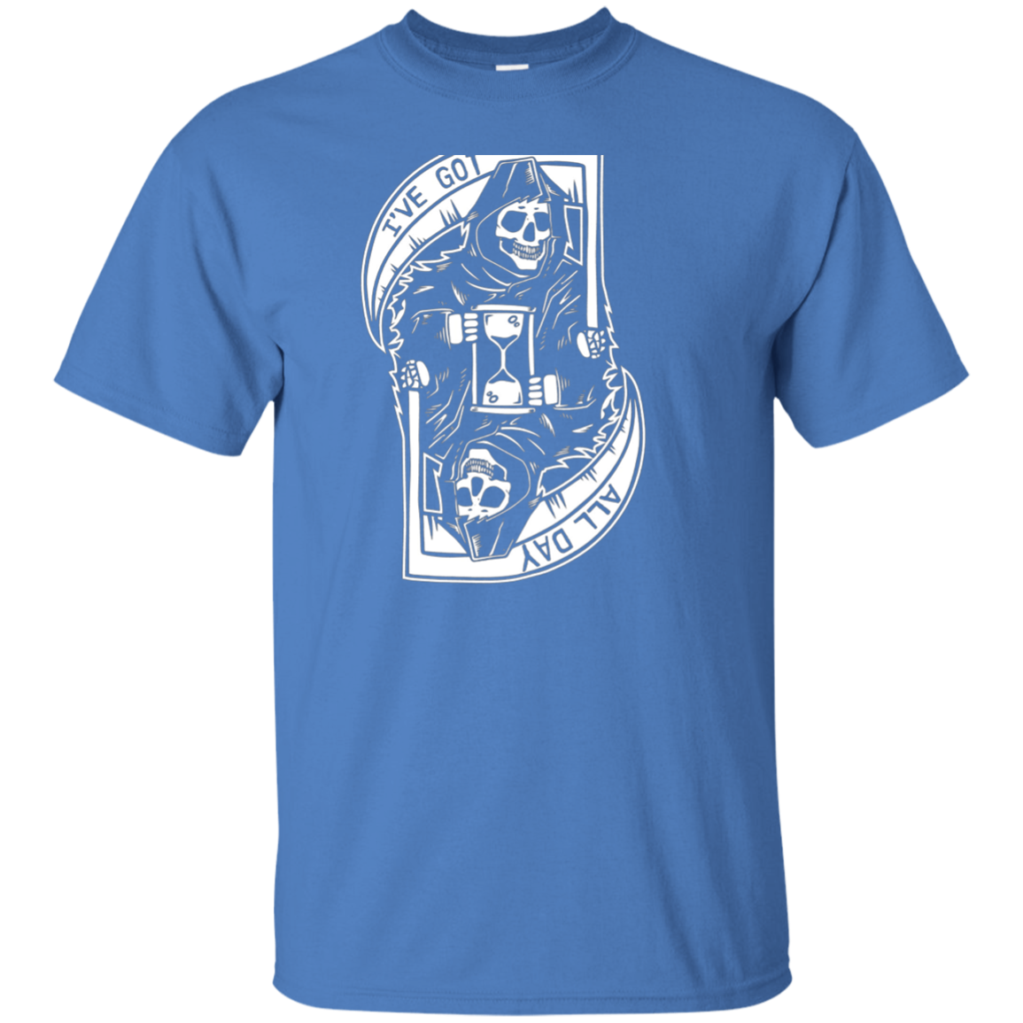 "I've Got All Day" Cool Grim Reaper Shirt BACK PRINT