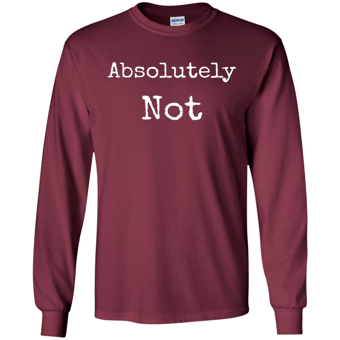 Absolutely Not Shirt, Text No Negative No Way Tee