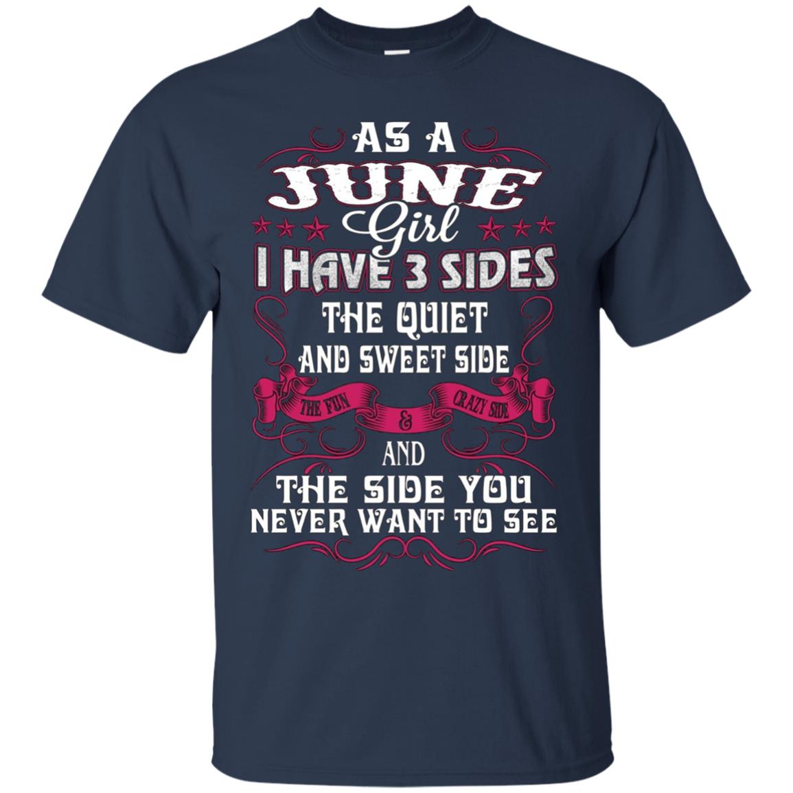 As A June Girl I Have 3 Sides - Born In June Tshirt