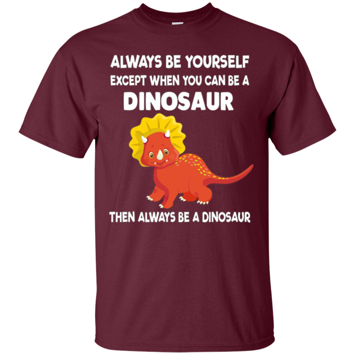 Always Be Yourself Dinosaur T-Shirt Gift (Kid Shirt)