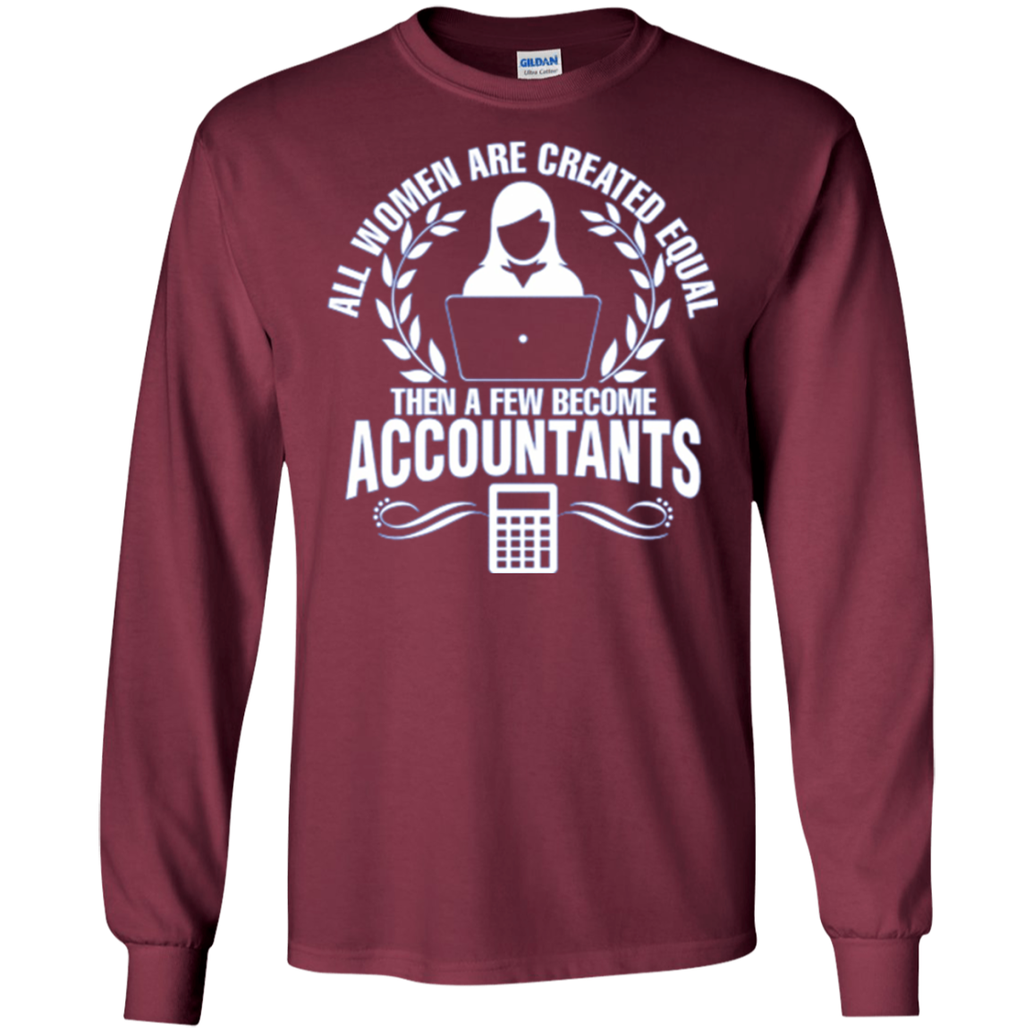 All Women Created Equal Then Few Become Accountants Tshirt