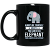 Image of Always Be Yourself Unless You Can Be An Elephant T-Shirt