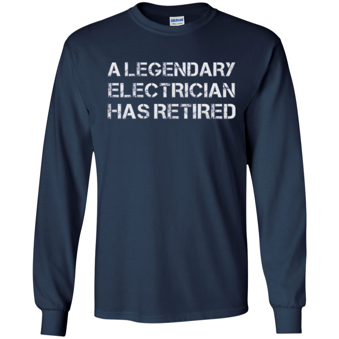 A Legendary Electrician Has Retired Long Sleeve Gift T-shirt
