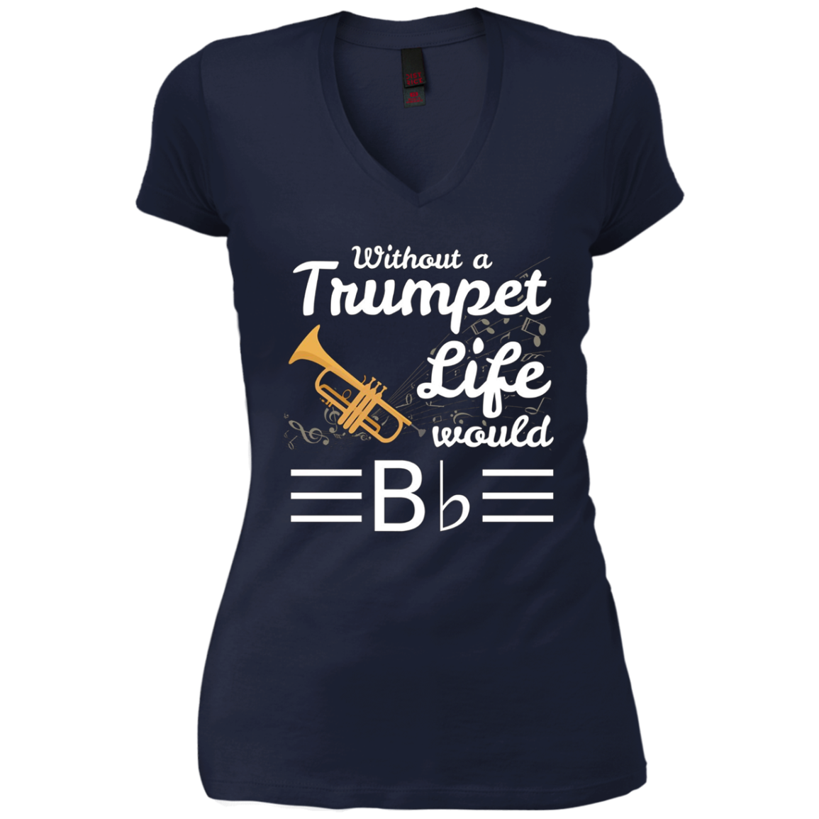 Without A Trumpet Life Would Be Flat Musician T-Shirt