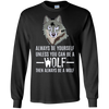 Image of Always Be Yourself Unless You Can Be a Wolf Long Sleeve Tee