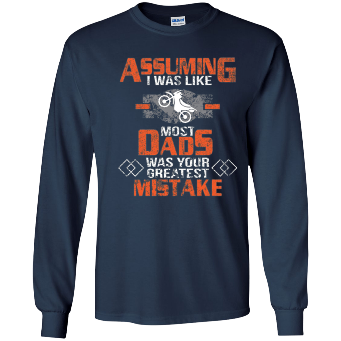 Assuming I was Like Most Dads Mistake Motorcycle T-Shirt