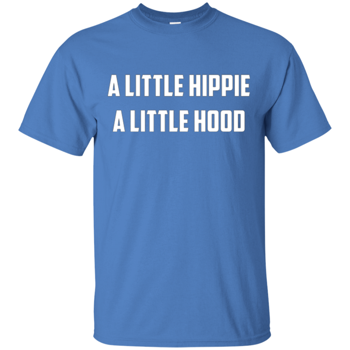 A Little Hippie A Little Hood T-Shirt | Funny Care Free Tee