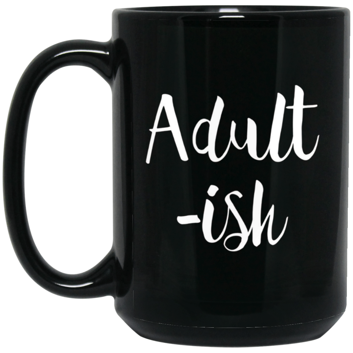Adult-ish - Funny Sarcastic Quote TShirt