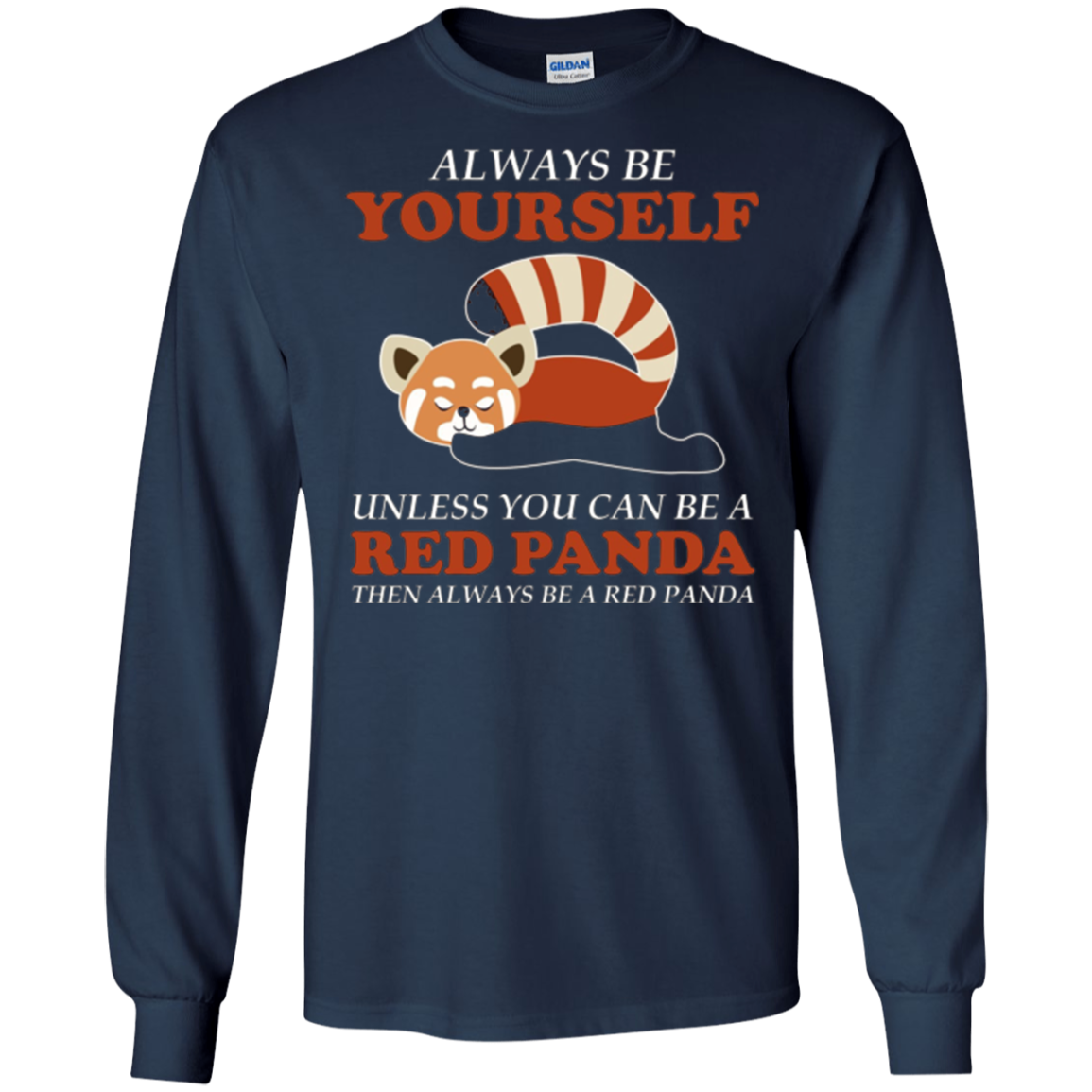 Always Be YOURSELF Unless You Can Be A RED PANDA Shirt