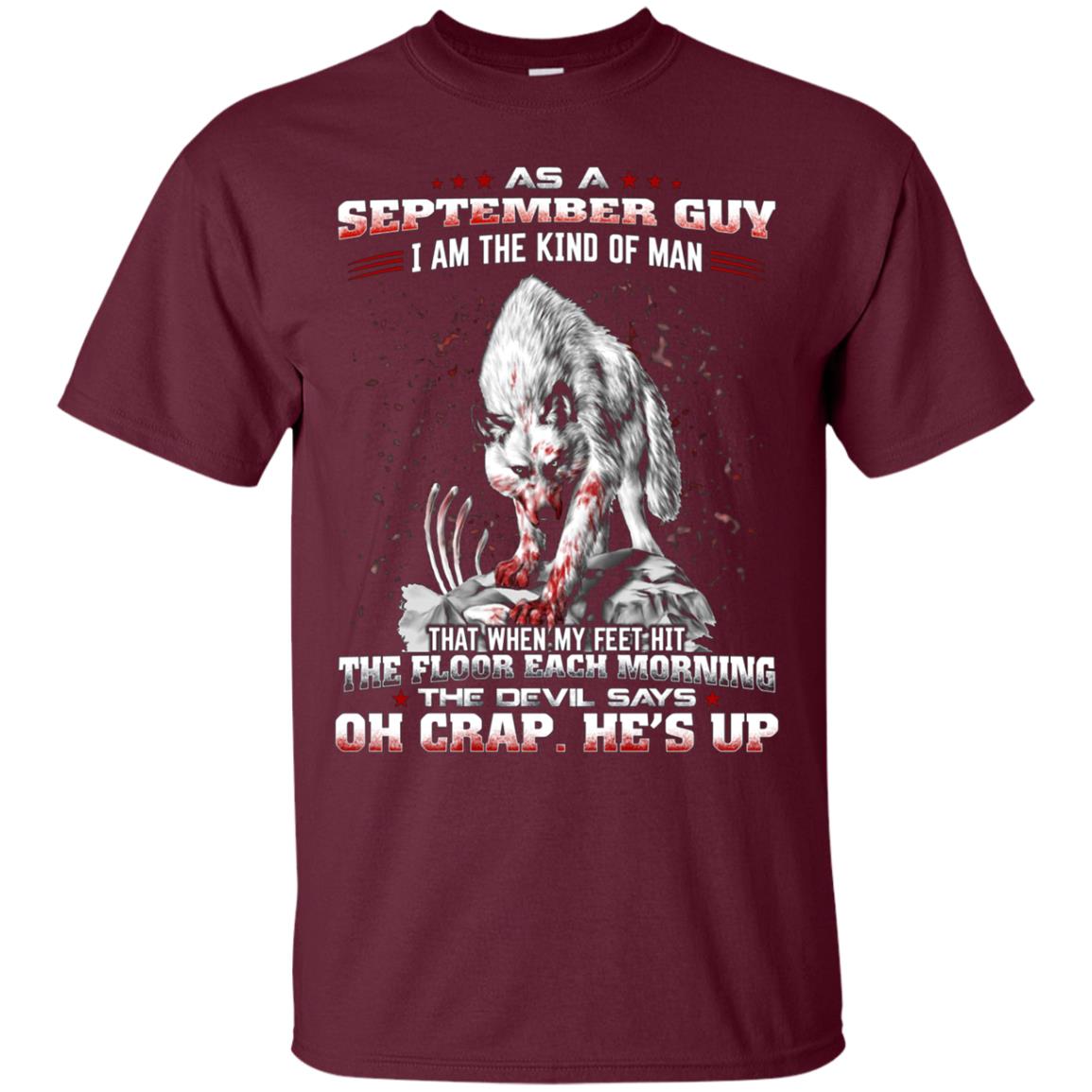 As a September Guy I Am The Kind Of Man T-shirt