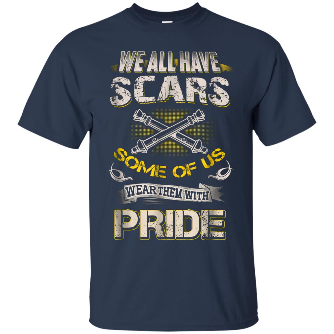 Artilleryman T-shirt, We All Have Scars Wear Them With Pride