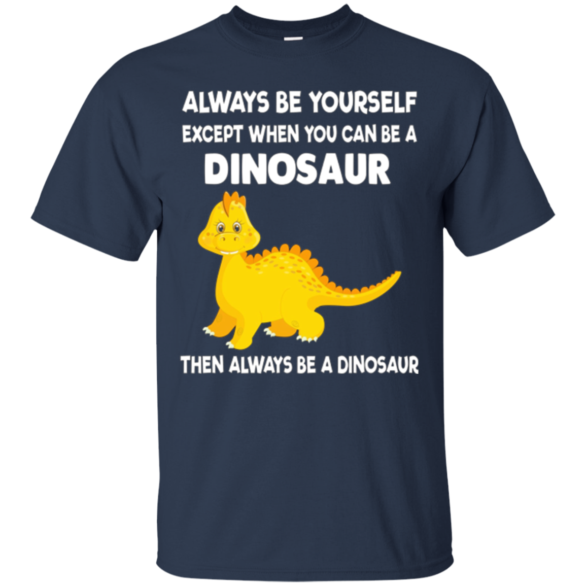 Always Be Yourself Dinosaur T-Shirt Gift (Kid Shirt)