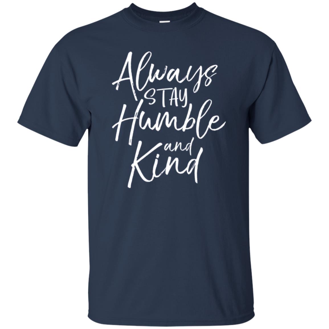 Always Stay Humble and Kind Shirt Vintage Christian Tee