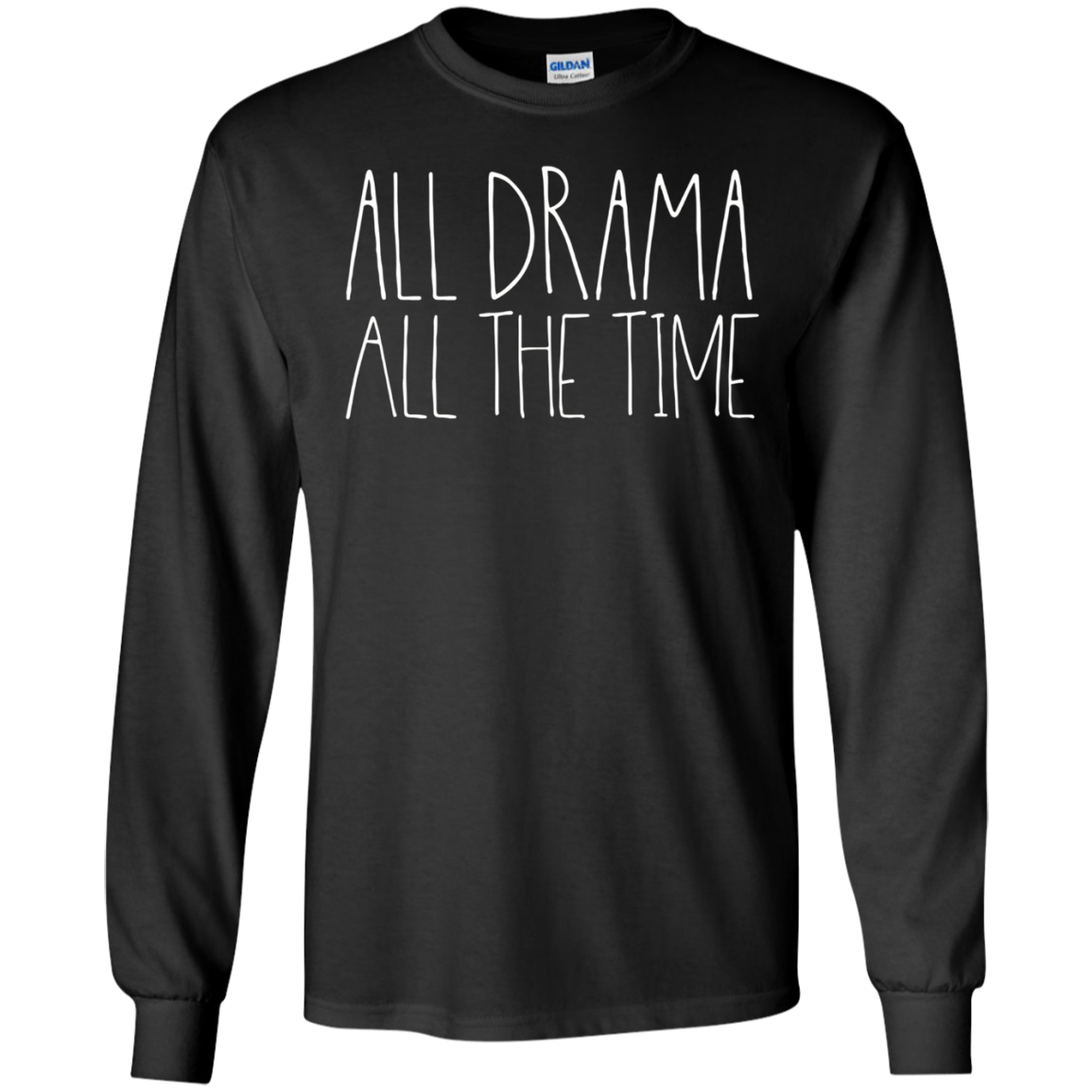 All Drama All The Time Funny Musical Theater Queen Shirt