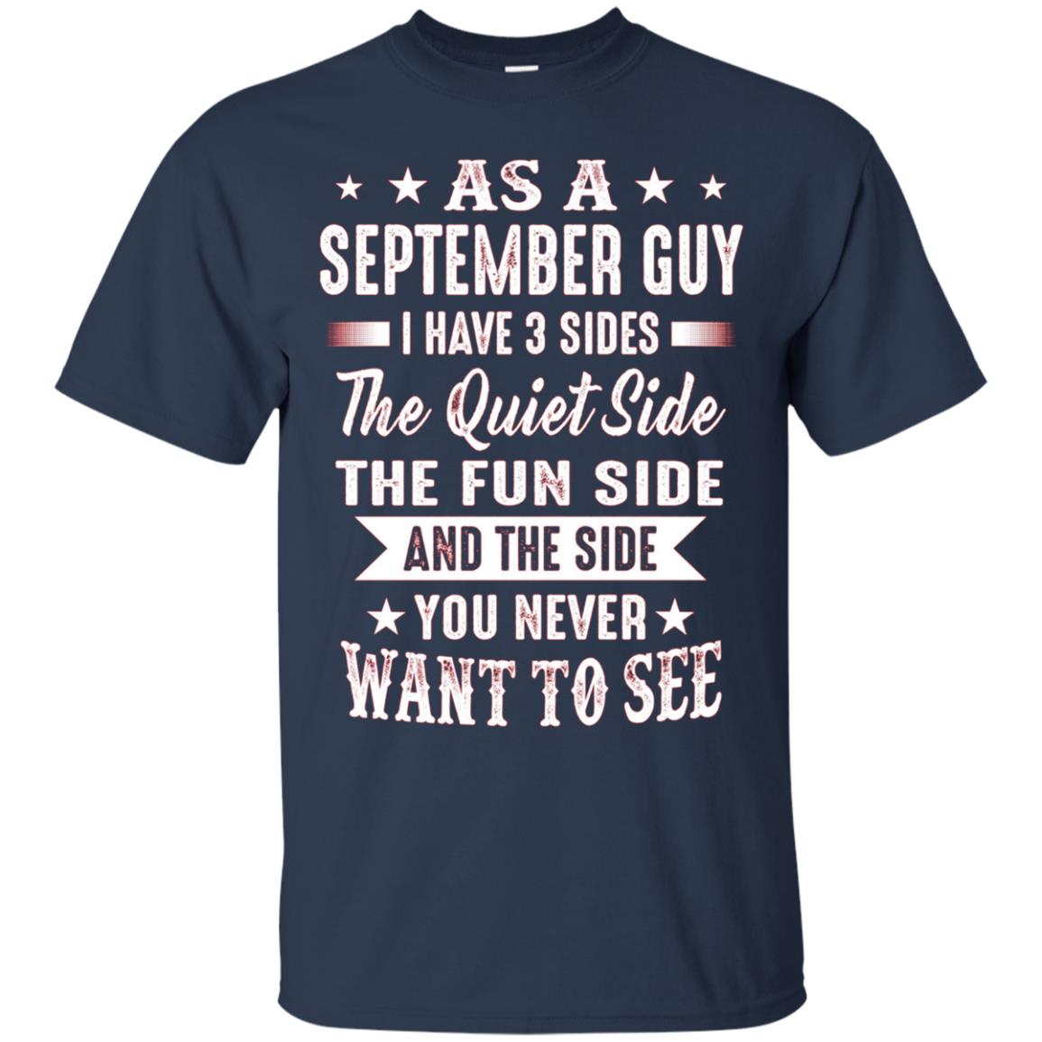 As A September Guy I Have 3 Sides Shirt