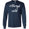 Image of Always Cold Long Sleeve Shirt