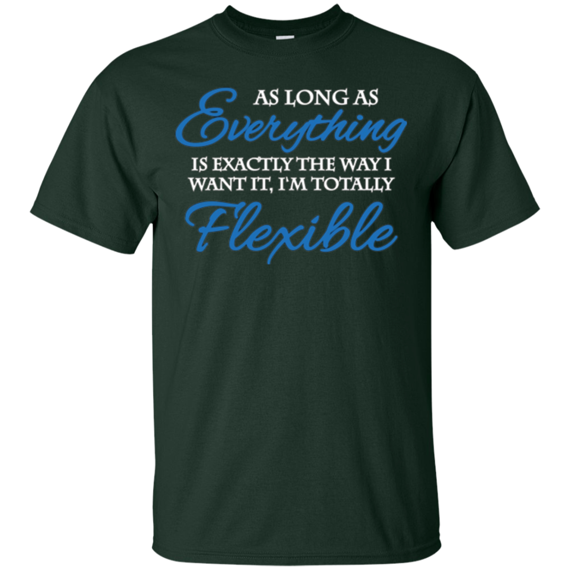 As long as everything is exactly the way I want it T-Shirt