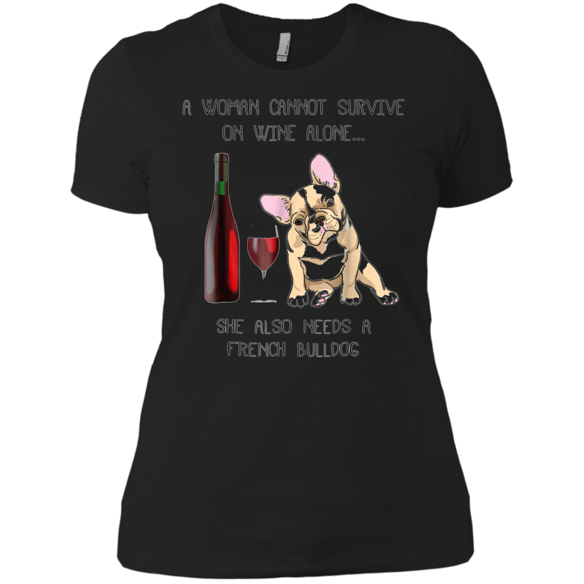 Woman Cannot Survive on Wine Alone needs A French Bulldog