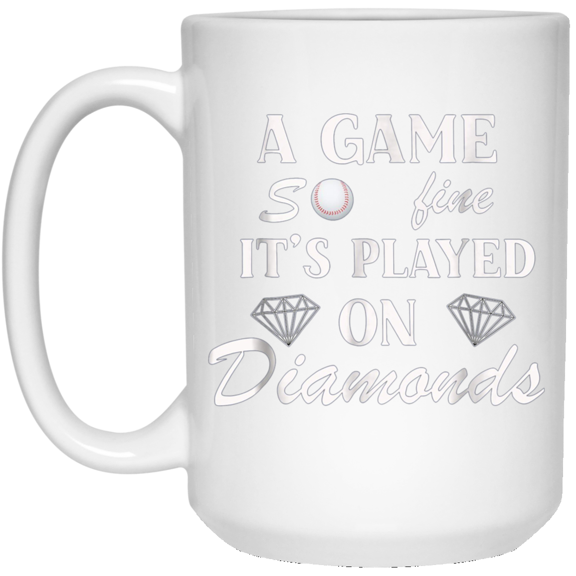 A Game So Fine It's Played on Diamonds T-Shirt