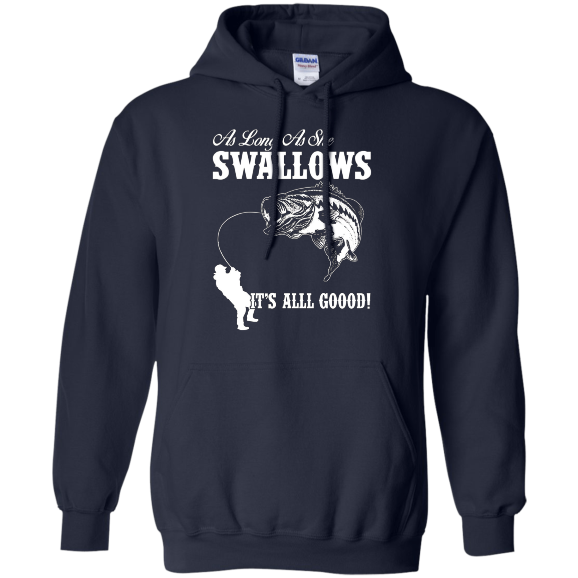 As Long As She Swallows It's All Good Fishing T Shirt