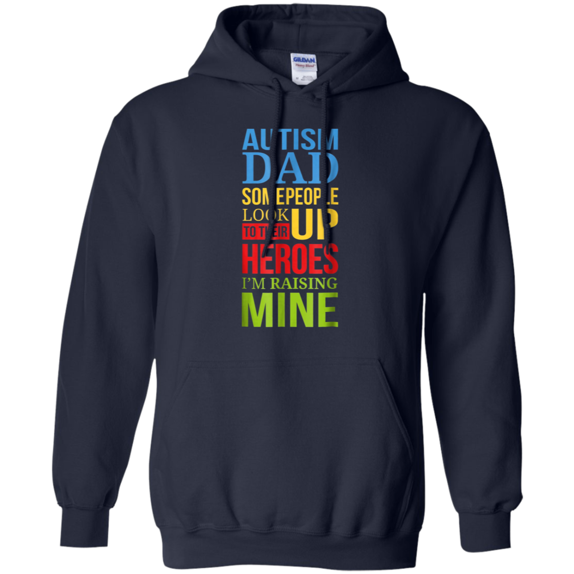 Autism Dad People Look Up Their Heroes Raising Mine T-Shirt
