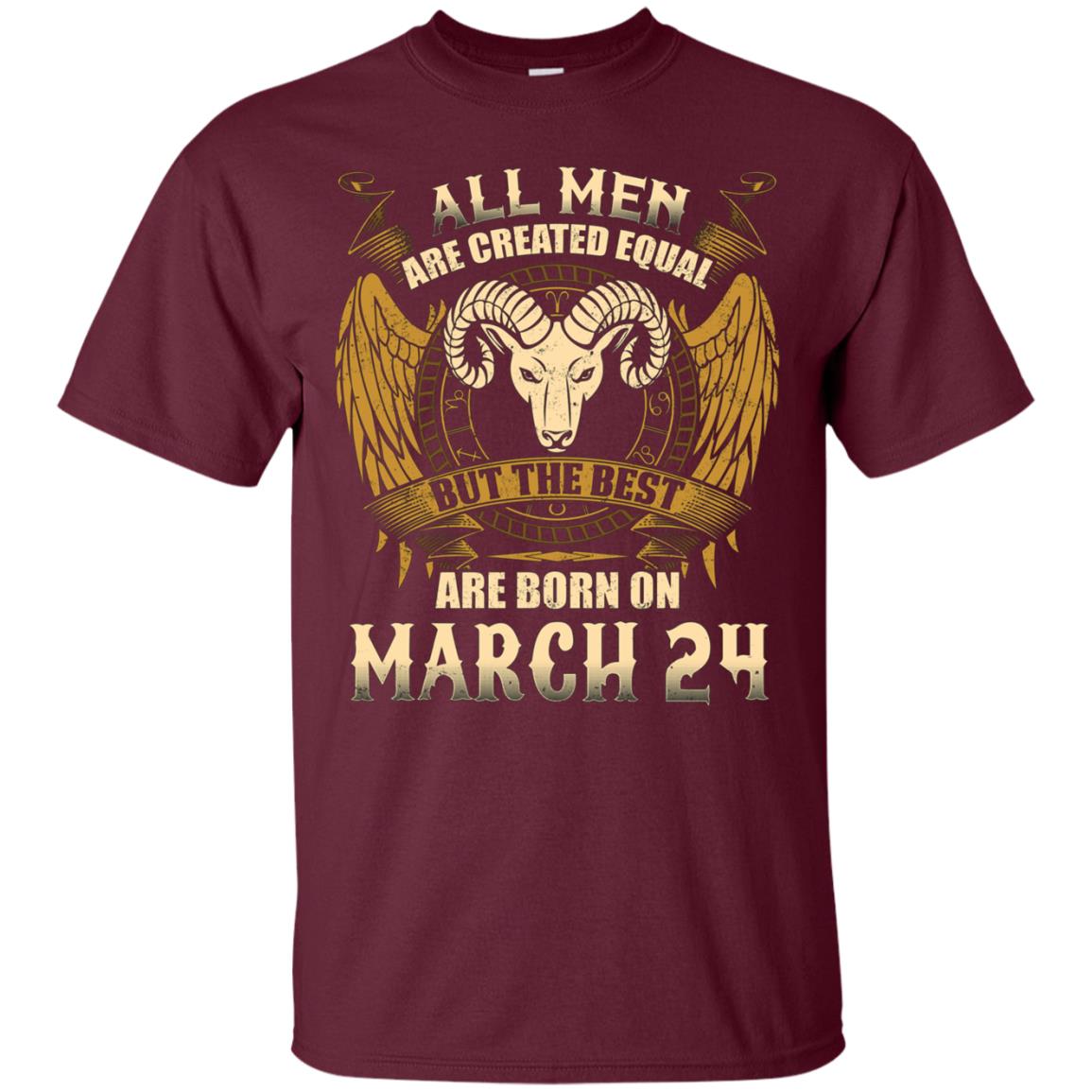 All Men Are Created Equal The Best Are Born March 24th Tee